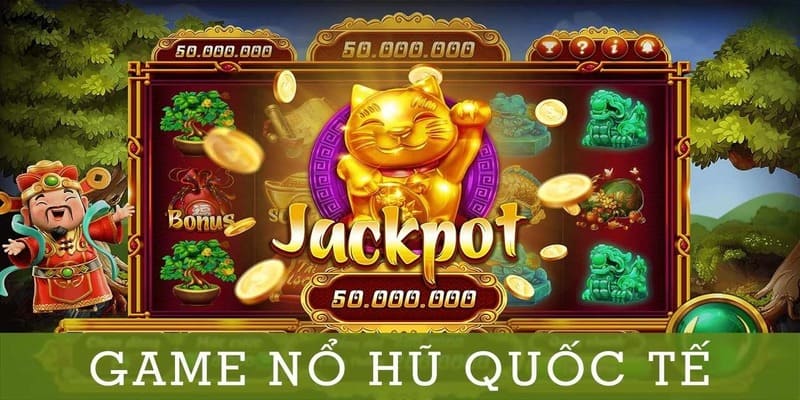 Tìm hiểu game nổ hũ quốc tế