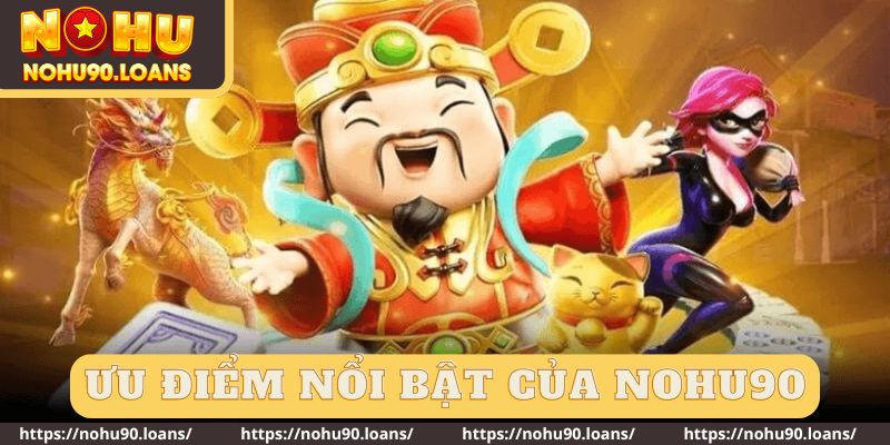 Hệ thống chăm sóc khách hàng ưu việt là điểm mạnh lớn của Nohu90