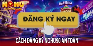 Đăng Ký Nohu90 Nhanh Chóng, Dễ Thực Hiện Cho Người Mới