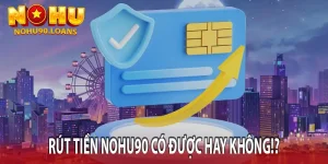 Rút Tiền Nohu90 Có Nhanh Không? Hướng Dẫn Chi Tiết Cho Người Chơi